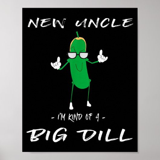 Poster New Uncle I'm Kind Of A Big Dill Funny Ckle Pun (Devant)