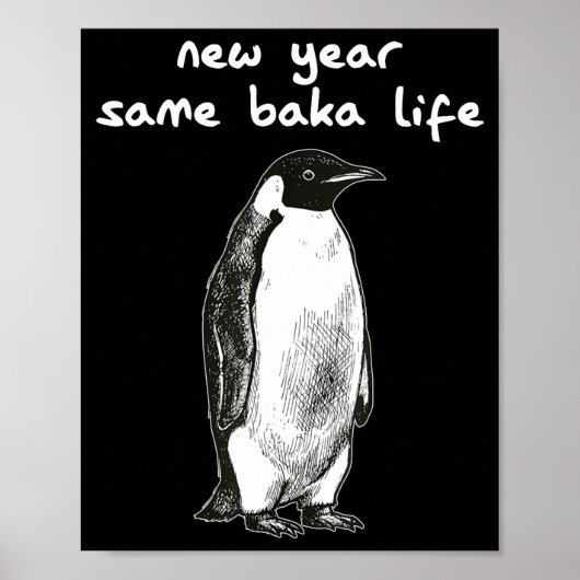 Poster New Year Same Baka Life Humor Penguin Joke (Devant)