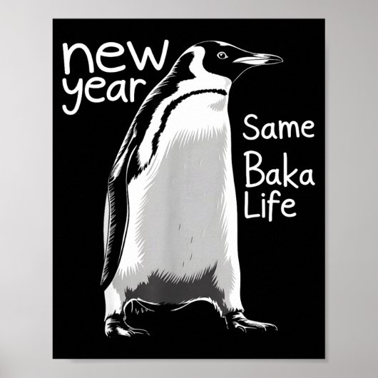 Poster New Year Same Baka Life Penguin Funny Joke Sarcast (Devant)