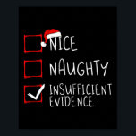 Poster Nice Naughty Insufficient Evidence Christmas Santa<br><div class="desc">Nice Naughty Insuffisance de preuves Noël Père Noël</div>
