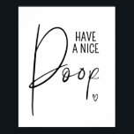 Poster Nice Poop Drôle Salle De Bains Citations Dit Oeuvr<br><div class="desc">Ce "Have a Nice Poop" humoristique murs de salle de bain estampes sont prêts à utiliser avec votre cadre photo préféré pour apporter le style de décoration instantanée dans votre maison! Sinon, ces imprimés robustes sont également prêts à être accrochés comme une affiche sans besoin de cadre supplémentaire. Pourquoi ne...</div>
