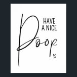 Poster Nice Poop Drôle Salle De Bains Citations Dit Oeuvr<br><div class="desc">Ce "Have a Nice Poop" humoristique murs de salle de bain estampes sont prêts à utiliser avec votre cadre photo préféré pour apporter le style de décoration instantanée dans votre maison! Sinon, ces imprimés robustes sont également prêts à être accrochés comme une affiche sans besoin de cadre supplémentaire. Pourquoi ne...</div>