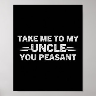 Poster Niece Nephew Take Me To My Uncle You Peasant 