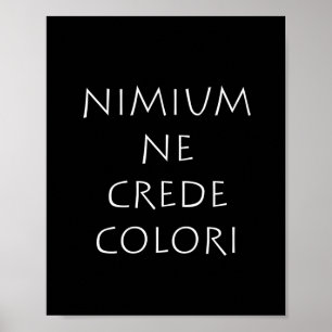 Poster Nimium ne crede colori