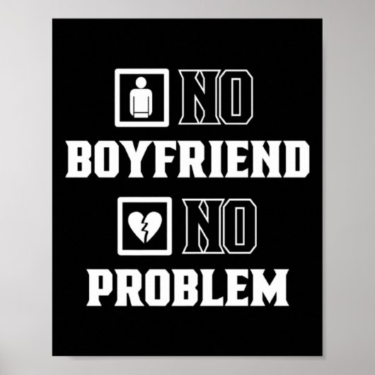 Poster No Boyfriend No Problem Sarcasm Valentine Valentin (Devant)