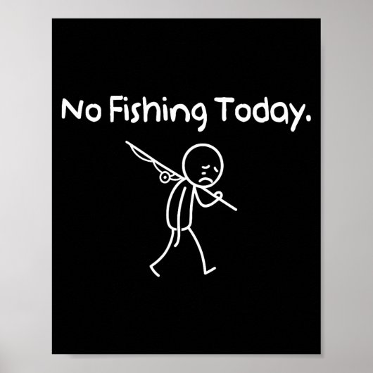 Poster No Fishing Today Funny Sad Stickman Fishing Lover  (Devant)