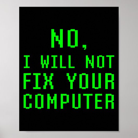 Poster No I Will Not Fix Your Computer Funny Pc Laptop Re (Devant)