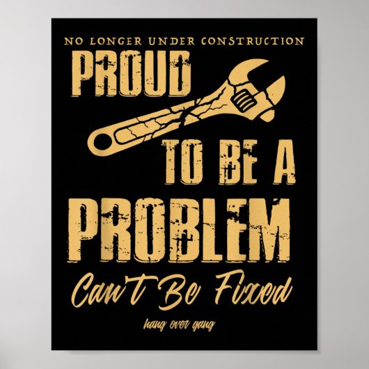Poster No Longer Under Construction Proud To Be A Problem (Devant)