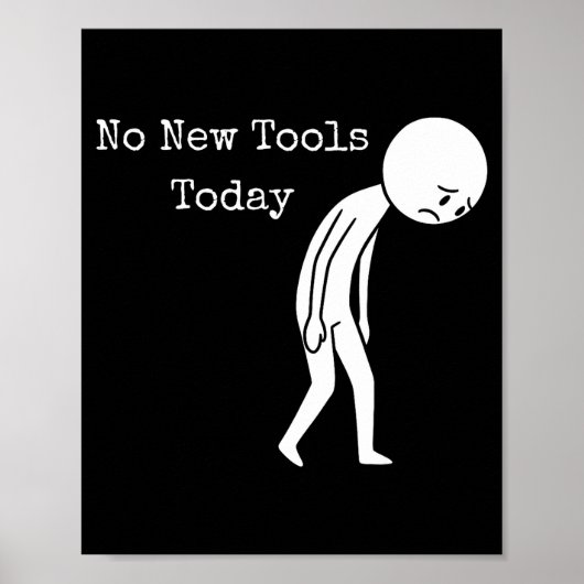 Poster No New Tools Today Funny Work Humor Sad Stick Figu (Devant)