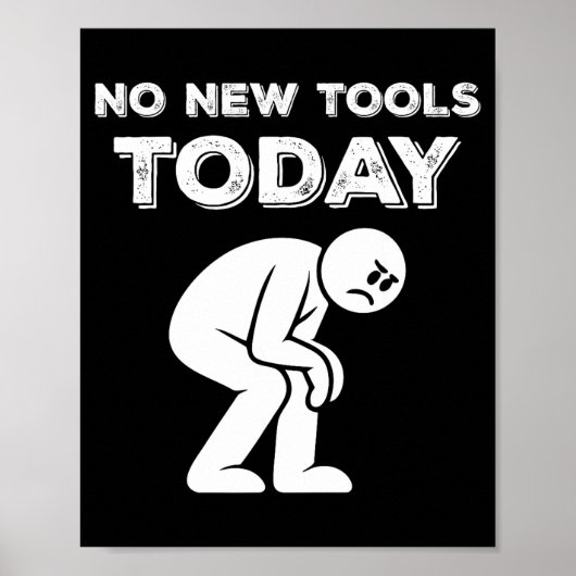 Poster No New Tools Today Humor Sarcastic Meme Sad Stickm (Devant)