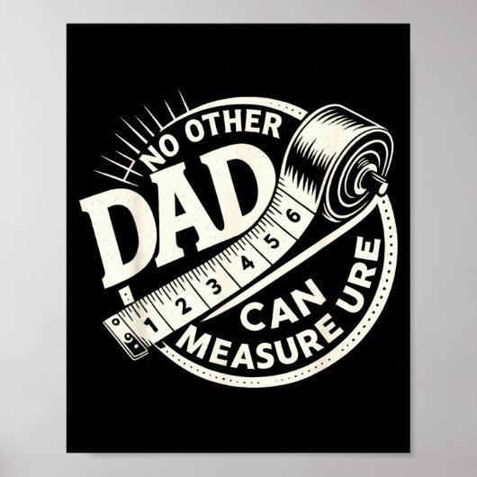 Poster No Other Dad Can Measure Up Men Funny Fathers Day (Devant)