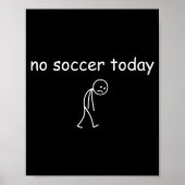 Poster No Soccer Today, Funny Sad Player Design For Socce (Devant)
