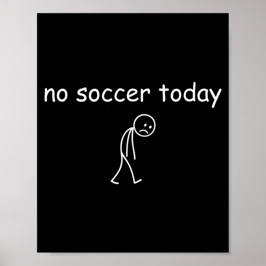 Poster No Soccer Today, Funny Sad Player Design For Socce (Devant)