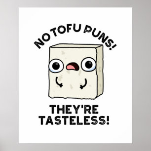 Poster No Tofu Puns Ils sont Tasteless Funny Food Pun