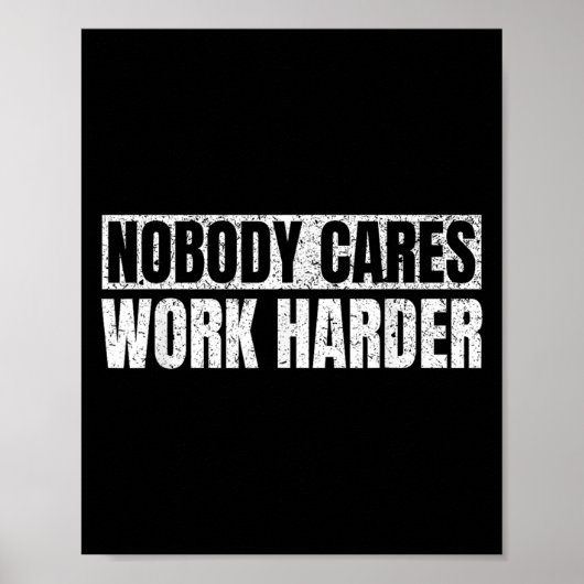 Poster Nobody Cares Work Harder Military Motivational Fun (Devant)