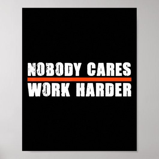 Poster Nobody Cares Work Harder Motivational For Athletes (Devant)