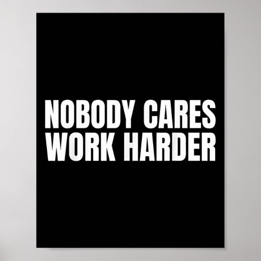 Poster Nobody Cares Work Harder Motivational Workout Gym  (Devant)