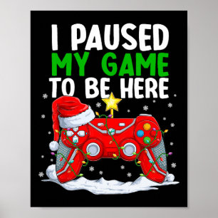Poster Noël J'Ai Suspendu Mon Jeu Pour Être Ici Amusant G
