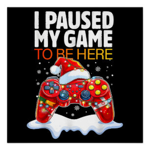 Poster Noël J'Ai Suspendu Mon Jeu Pour Être Ici Drôle Sar