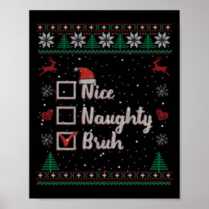 Poster Noël Nice Naughty Bruh Funny Liste de Noël Femmes
