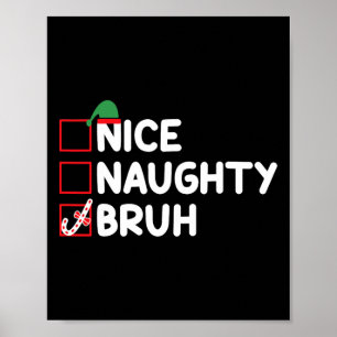 Poster Noël Nice Naughty Bruh Funny Liste de Noël Femmes