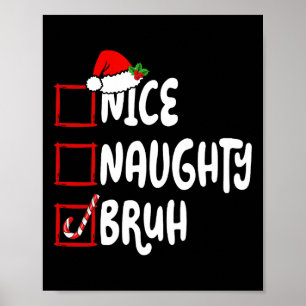 Poster Noël Nice Naughty Bruh Funny Liste de Noël Femmes