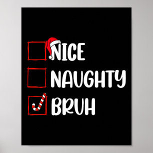 Poster Noël Nice Naughty Bruh Funny Liste de Noël Femmes