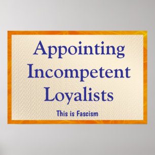 Poster Nommer des loyalistes incompétents