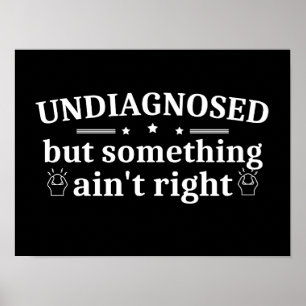Poster Non diagnostiqué Mais Quelque Chose Ne Va Pas Drôl