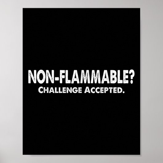 Poster Non inflammable_ Défi Accepté! Drôle Geek (Devant)