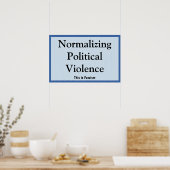 Poster Normaliser la violence politique (Cuisine)