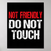 Poster Not Friendly Do Not Touch Funny Sarcasm Quote  (Devant)
