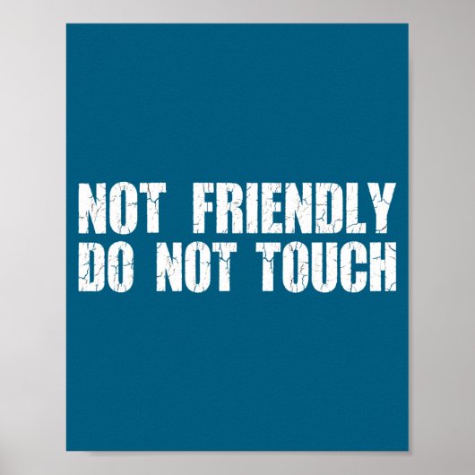 Poster Not Friendly Don't Touch Funny Sarcastic Quote For (Devant)