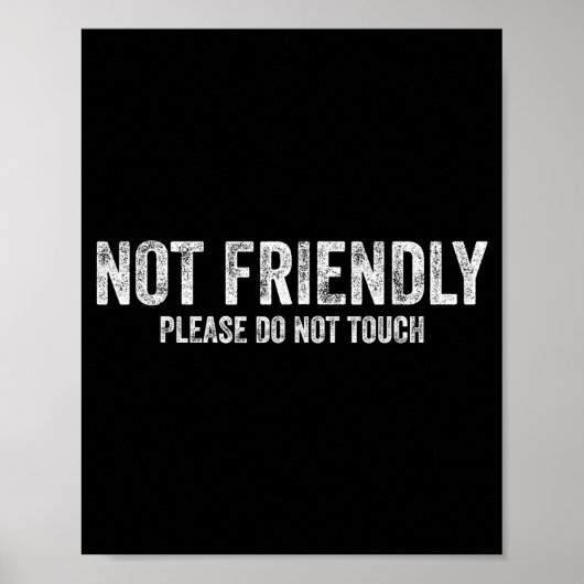 Poster Not Friendly Please Do Not Touch Funny Sarcastic Q (Devant)