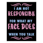 Poster Not Responsible What My Face Does When You Talk (Devant)