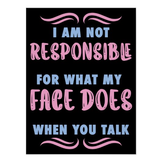 Poster Not Responsible What My Face Does When You Talk (Devant)