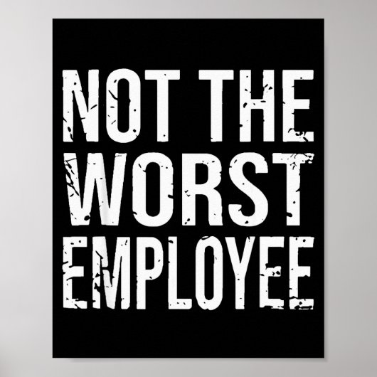 Poster Not The Worst Employee Funny Sarcastic Work Office (Devant)