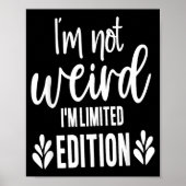 Poster Not Weird I’m Limited Edition, Sarcastic Quote Fun (Devant)