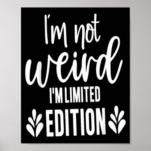 Poster Not Weird I’m Limited Edition, Sarcastic Quote Fun (Devant)