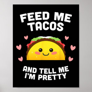 Poster Nourris-Moi De Tacos Et Dis-Moi Que Je Suis Jolie