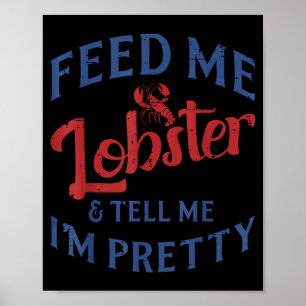 Poster Nourris Moi Homard Dis Moi Que Je Suis Jolie Drôle