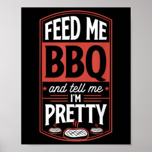 Poster Nourrissez-Moi Bbq Et Dites-Moi Que Je Suis Joli -