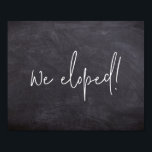 Poster Nous Avons Elopé Script Chalkboard Elopement Faire<br><div class="desc">Annonce ton éloge.</div>