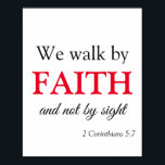 Poster Nous marchons par la foi<br><div class="desc">Un grand poster à thème chrétien qui ajoutera à votre décor de mur, cet article présente l'écriture, "Nous marchons par la foi et non par la vue" 2 Corinthiens 5:7. Il est écrit en joli noir et rouge police. Un grand ajout à votre maison, commandez dès aujourd'hui votre poster de...</div>