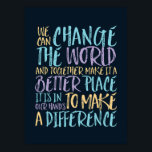 Poster Nous Pouvons Changer La Citation Inspirationnelle<br><div class="desc">Nous pouvons changer le monde et en faire un meilleur endroit. Un modèle de citation inspirant et motivant pour ceux qui défendent l'égalité, choisissent l'amour plutôt que la haine et l'espoir d'un monde meilleur. Inspirer des produits de provocation positifs pour l'anti-racisme et l'anti-intimidation. Soutenez et inspirez les gens à être...</div>