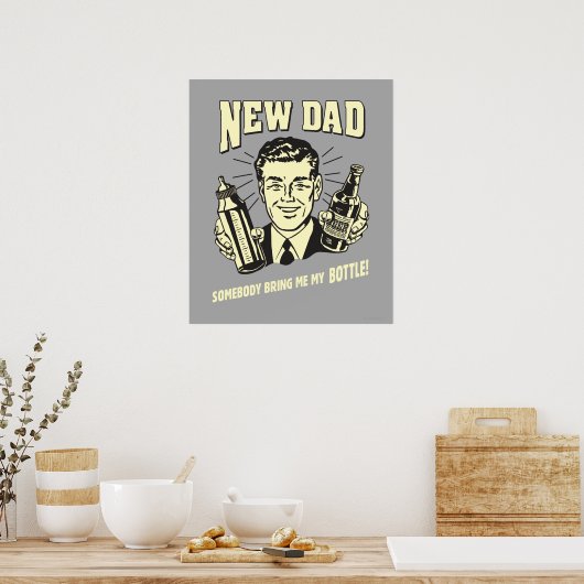 Poster Nouveau Papa : Quelqu'Un M'Apporte Ma Bouteille (Cuisine)