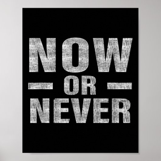 Poster Now Or Never Motivational Tee  (Devant)
