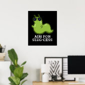 Poster Objectif Pour La Slug-cess Funny Positive Slug Pun (Bureau à domicile)