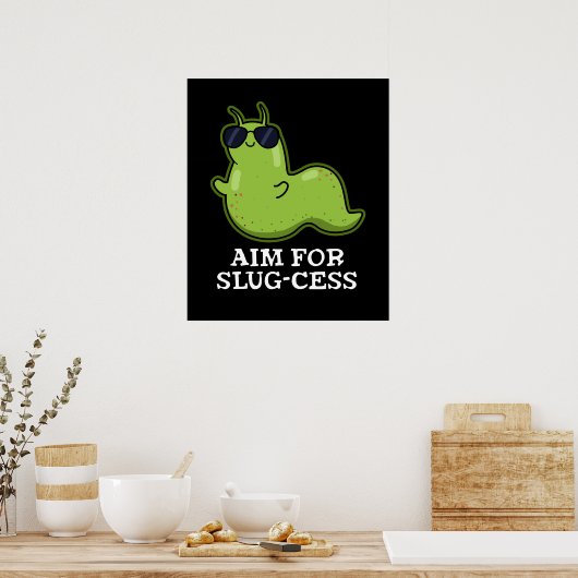 Poster Objectif Pour La Slug-cess Funny Positive Slug Pun (Cuisine)