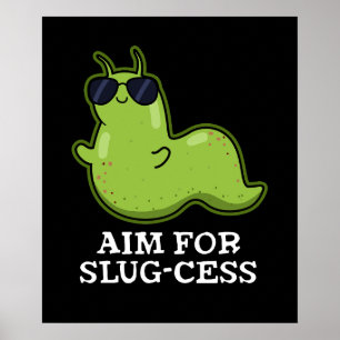 Poster Objectif Pour La Slug-cess Funny Positive Slug Pun